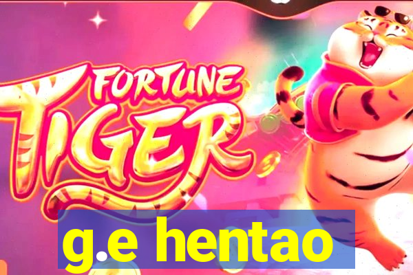 g.e hentao